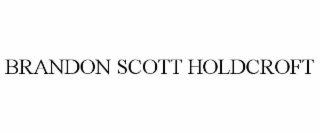 BRANDON SCOTT HOLDCROFT