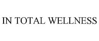 IN TOTAL WELLNESS