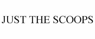 JUST THE SCOOPS
