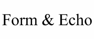 FORM & ECHO
