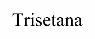 TRISETANA
