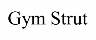 GYM STRUT