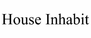 HOUSE INHABIT