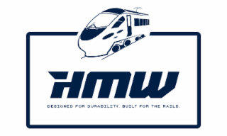HMW DESIGNED FOR DURABILITY, BUILT FOR THE RAILS.