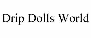 DRIP DOLLS WORLD trademark