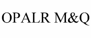OPALR M&Q