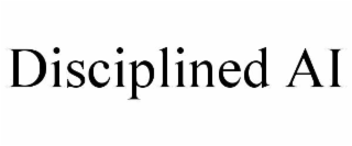 DISCIPLINED AI