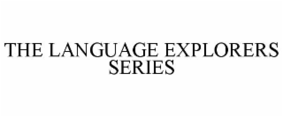 THE LANGUAGE EXPLORERS SERIES