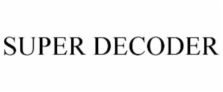 SUPER DECODER