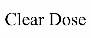 CLEAR DOSE