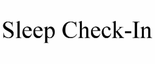 SLEEP CHECK-IN