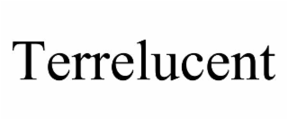 TERRELUCENT