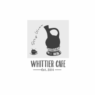 WHITTIER CAFE EST. 2014 STAY WORKE