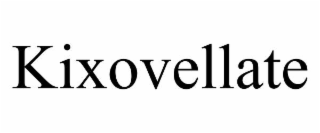 KIXOVELLATE trademark