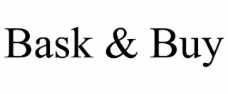 BASK &amp; BUY trademark