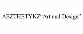 AEZTHETYKZ&ldquo;ART AND DESIGN&rdquo; trademark