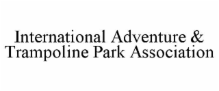 INTERNATIONAL ADVENTURE & TRAMPOLINE PARK ASSOCIATION