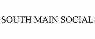SOUTH MAIN SOCIAL