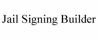 JAIL SIGNING BUILDER