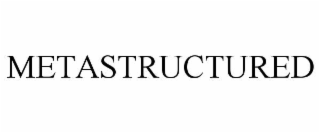 METASTRUCTURED