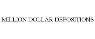MILLION DOLLAR DEPOSITIONS