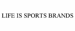 LIFE IS SPORTS BRANDS