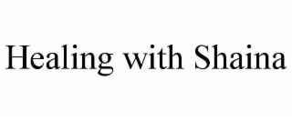 HEALING WITH SHAINA