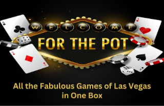 FOR THE POT  ALL THE FABULOUS GAMES OF LAS VEGAS IN ONE BOX