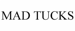 MAD TUCKS