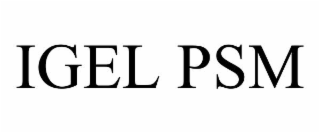 IGEL PSM