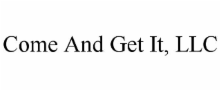 COME AND GET IT, LLC