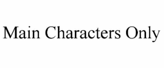 MAIN CHARACTERS ONLY