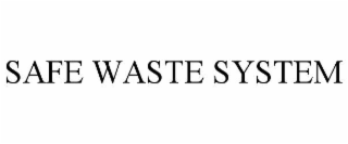 SAFE WASTE SYSTEM