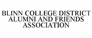 BLINN COLLEGE DISTRICT ALUMNI AND FRIENDS ASSOCIATION