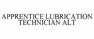 APPRENTICE LUBRICATION TECHNICIAN ALT
