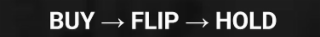 BUY FLIP HOLD
