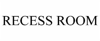 RECESS ROOM