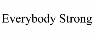 EVERYBODY STRONG