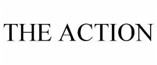 THE ACTION