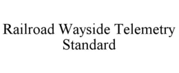 RAILROAD WAYSIDE TELEMETRY STANDARD