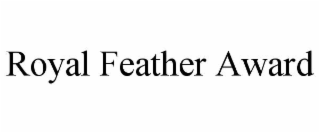 ROYAL FEATHER AWARD