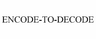 ENCODE-TO-DECODE