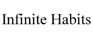 INFINITE HABITS trademark