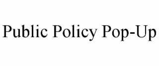 PUBLIC POLICY POP-UP