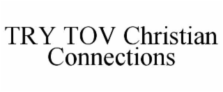 TRY TOV CHRISTIAN CONNECTIONS