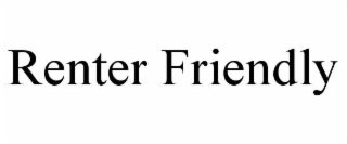 RENTER FRIENDLY