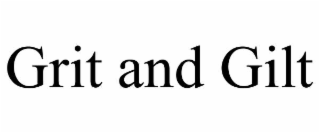GRIT AND GILT