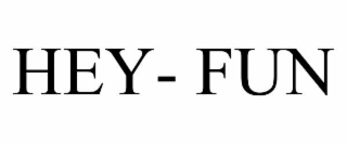 HEY- FUN