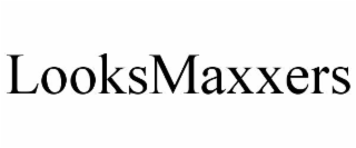 LOOKSMAXXERS