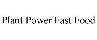PLANT POWER FAST FOOD